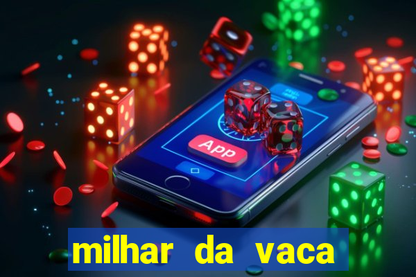 milhar da vaca mais atrasada